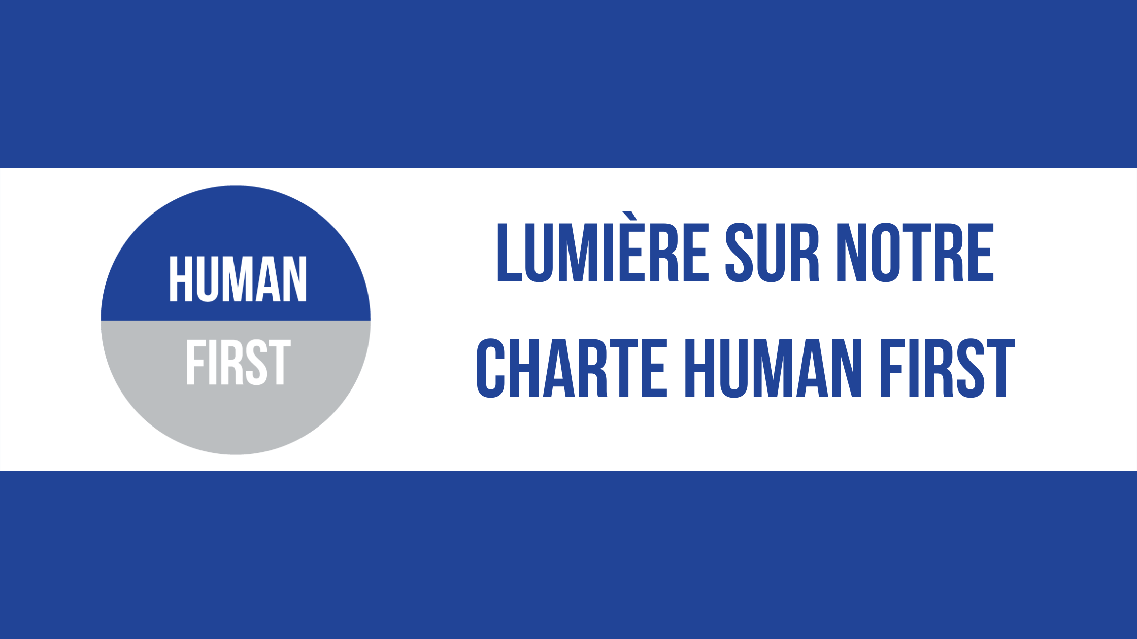 Lumière sur notre Charte Human First